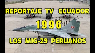 TV ECUADOR - REPORTAJE 1996 -  LOS MIG-29 PERUANOS