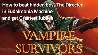 How to beat hidden BOSS The Directer in Eudaimonia M. & get Greatest Jubilee | Vampire Survivors