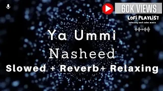 YA UMMI NASHEED (Beautiful reverb and slowed Nasheed)😍