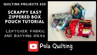 Quilting projects #20 Scrappy Easy Zippered Box Pouch Tutorial leftover fabric and batting ideas
