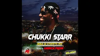 CHUKKI STARR 'INNA DI STREETS' Mix (Mixed By ANDREW FRESH)