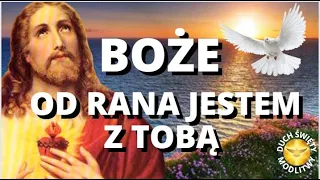 MODLITWA PORANNA ❤️ BOŻE OD RANA JESTEM Z TOBĄ ❤️ BŁOGOSŁAWIEŃSTWO