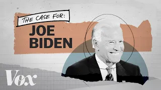 The case for Joe Biden