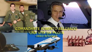 ROBERTO BELGRADO - UNA VITA DA PILOTA video integrale