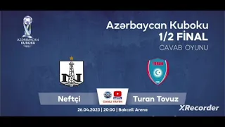 Azərbaycan Kuboku 1/2 Final Cavab Oyunu Neftçi vs Turan Tovuz maçı 2022/2023 mövsümü