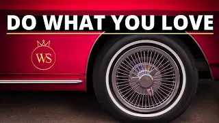 Do what you LOVE and MONEY will follow. Best MOTIVATIONAL video.