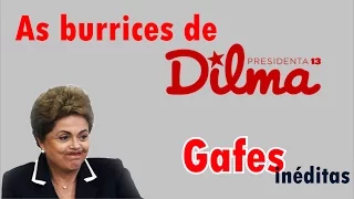 DILMA MAIS BURRA DO QUE NUNCA E SUAS GAFES # 2018