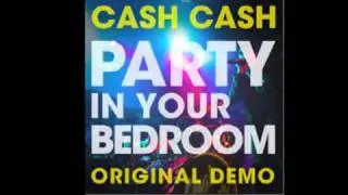 "Party In Your Bedroom"(Original Demo) -Cash Cash