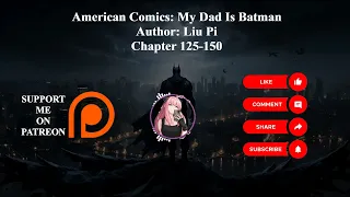 American Comics: My Dad Is Batman | Author: Liu Pi | Chapter 126-150 | Audiobook