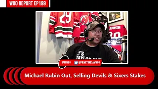 Michael Rubin Out, Selling Devils & Sixers Stakes [WOO REPORT EP199]