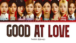 TWICE Good at Love Lyrics (トゥワイス Good at Love 歌詞) [Color Coded Lyrics Kan/Rom/Eng]