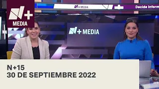 N+15 - Programa Completo: 30 de septiembre 2022