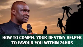 HOW TO COMPEL YOUR DESTINY HELPER TO FAVOUR YOU WITHIN 24HRS - APOSTLE JOSHUA SELMAN