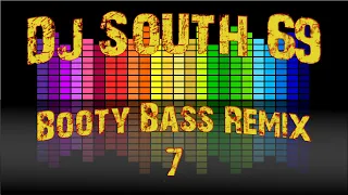 Miami Bass 7 - Booty Bass Remix 7 - DJ SOUTH 69
