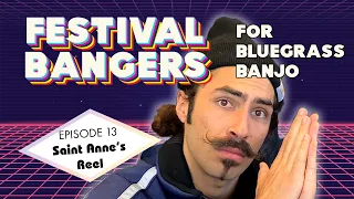 Saint Anne's Reel - Festival Bangers For Bluegrass Banjo - Episode 13