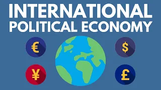 International Political Economy, Explained