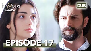 Waada (The Promise) - Episode 17 | URDU Dubbed | Season 1 [ترک ٹی وی سیریز اردو میں ڈب]