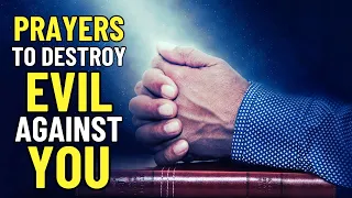 Prayers To Destroy Evil Against You | Powerful Deliverance Prayers