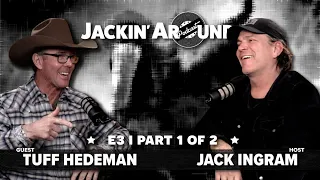 TUFF HEDEMAN & Jack Ingram (Jackin' Around Show I EP. #3 , pt. 1 of 2)