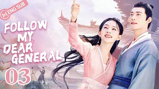 [Eng Sub] Follow My Dear General EP 03 (Hei Ze, Zhang Jialin, Dai Chao) | 一不小心顺走了将军