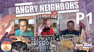 Crit Camp Zombicide EP95 Angry Neighbors M10: East Yates Asylum - P1