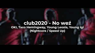 club2020 - No weź (Nightcore / Speed Up)