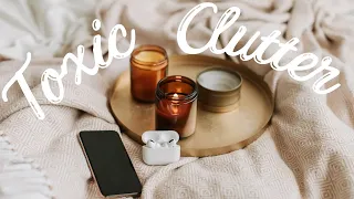 TOXIC CLUTTER to DECLUTTER Now! 7 Things To Get Decluttering | MINIMALISM