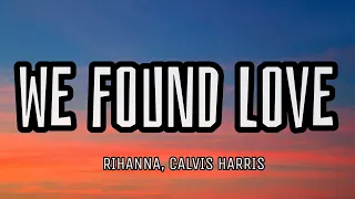 RIHANNA FT. CALVIS HARRIS - WE FOUND LOVE (WITH LYRICS)