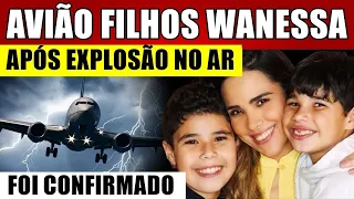 Avião com filhos de WANESSA CAMARGO, após EXPLOSÃO NO AR, notícia é dada ao Brasil