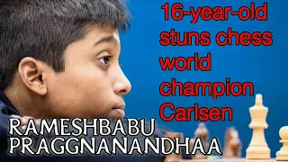 Indian 16-year-old stuns chess world champion Carlsen : Grandmaster Rameshbabu Praggnanandhaa