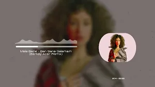 Mela Bedel - Ben Sana Gelemem (Berkay Acar Remix)
