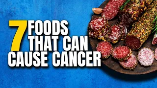 7 Foods That Could Cause Cancer | Cancer Causing Foods to Avoid