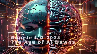 Top 10 Announcements @ Google I/O 2024: Unveiling the Future of AI
