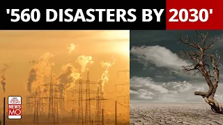 UN: Climate Change Could Lead To 560 Catastrophes By 2030 | NewsMo