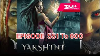 YAKSHINI!! 551 To 600 Episode (Hindi) #pocketfm #youyubetrendingvideo #yakshini
