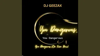 You Dangerous (On Form Remix)