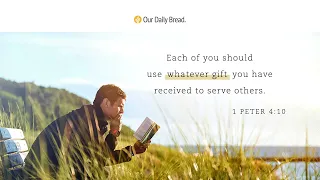 Managing Our Gifts | Audio Reading | Our Daily Bread Devotional | March 2, 2022