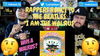 Rappers React To The Beatles "I Am The Walrus"!!!