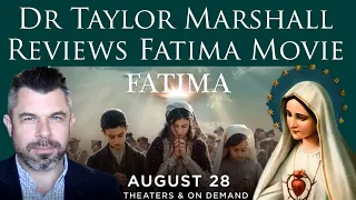 Dr Taylor Marshall Reviews Fatima Movie