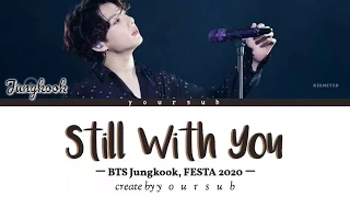 BTS Jungkook 一 Still With You (2020 BTS FESTA) [Han|Rom|Indo by yoursub]