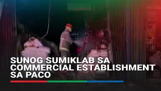 Sunog sumiklab sa commercial establishment sa Paco | ABS CBN News