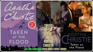 Taken At The Flood By Agatha Christie, Hercule Poirot Murder Mystery,New World Audio Library