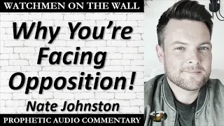 “Why You’re Facing Opposition!” – Powerful Prophetic Encouragement from Nate Johnston