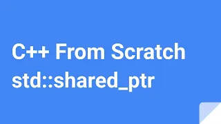 C++ From Scratch: std::shared_ptr