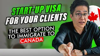 Canada Startup Visa for, RCICs, AGENTS, Canadian Immigration Lawyers – WHY is it SO POPULAR?