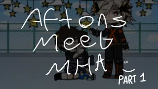 Aftons Meet MHA Part 1 /Afton Family/ /Gacha Nebula/ /Read Description For videos/