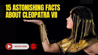 Unveiling the Enigma: 15 Astonishing Facts About Cleopatra VII