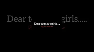 dear teenage girls.....🖤