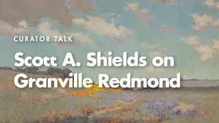 Curator Talk: Scott A. Shields on Granville Redmond, Kingsley Lecture