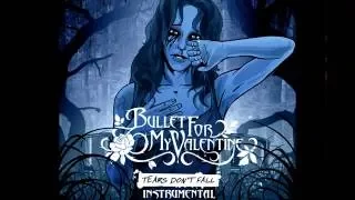 Bullet for My Valentine - Tears Don't Fall (Instrumental)